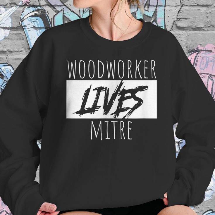 Woodworker Lives Mitre Pun Saying Carpentry Lumber Sweatshirt Gifts for Her