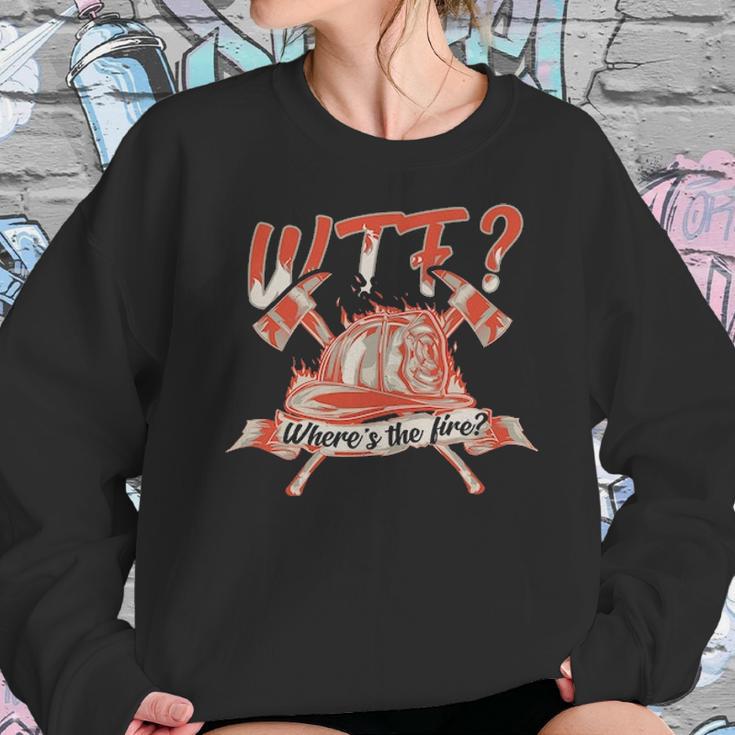 Wtf Where Is The Fire Funny Firefighter Sweatshirt Gifts for Her