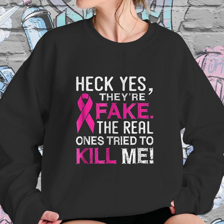 Yes They Are Fake The Real Ones Tried To Kill Me Sweatshirt Gifts for Her