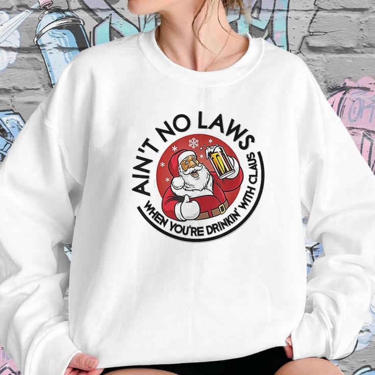 Aint No Laws When Youre Drinking With Claus Sweatshirt Gifts for Her