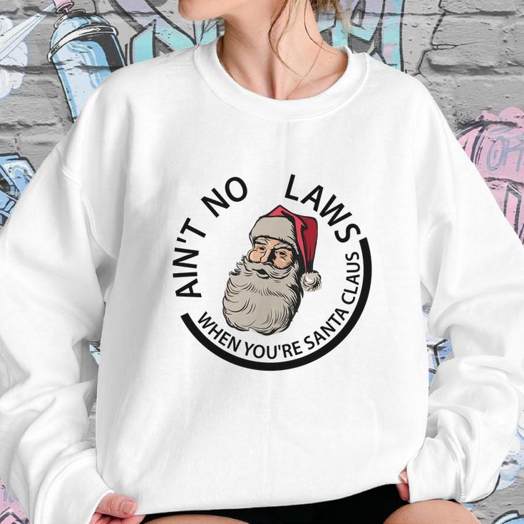 Aint No Laws When Youre Santa Claus Sweatshirt Gifts for Her