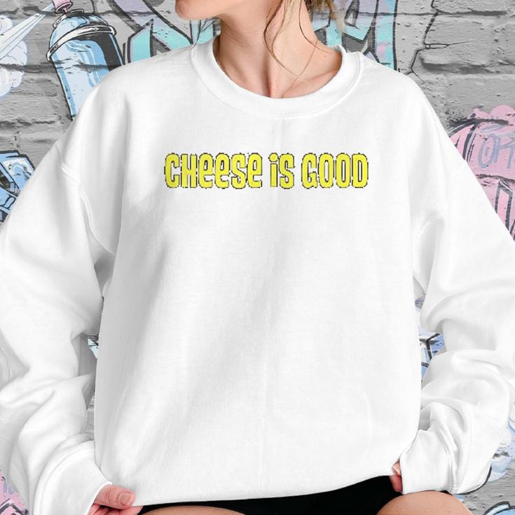 Cheese Is Good From The 2000S Tv Show Sweatshirt Gifts for Her