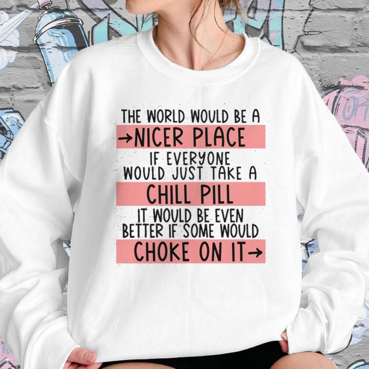 Take A Chill Pill Sweatshirt Gifts for Her