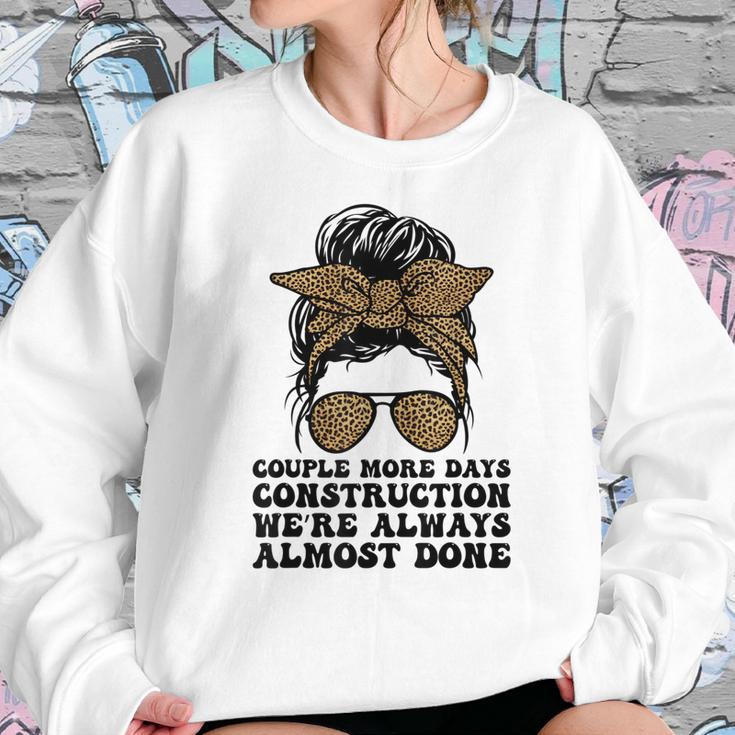 Couple More Days Construction We’Re Always Almost Done Funny V5 Sweatshirt Gifts for Her