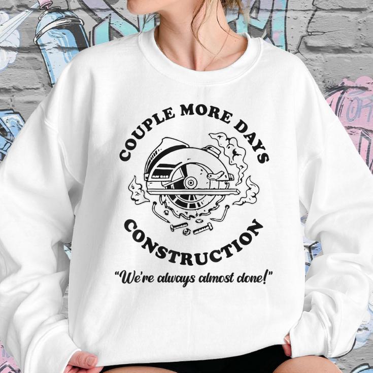 Couple More Days Construction We’Re Always Almost Done V11 Sweatshirt Gifts for Her