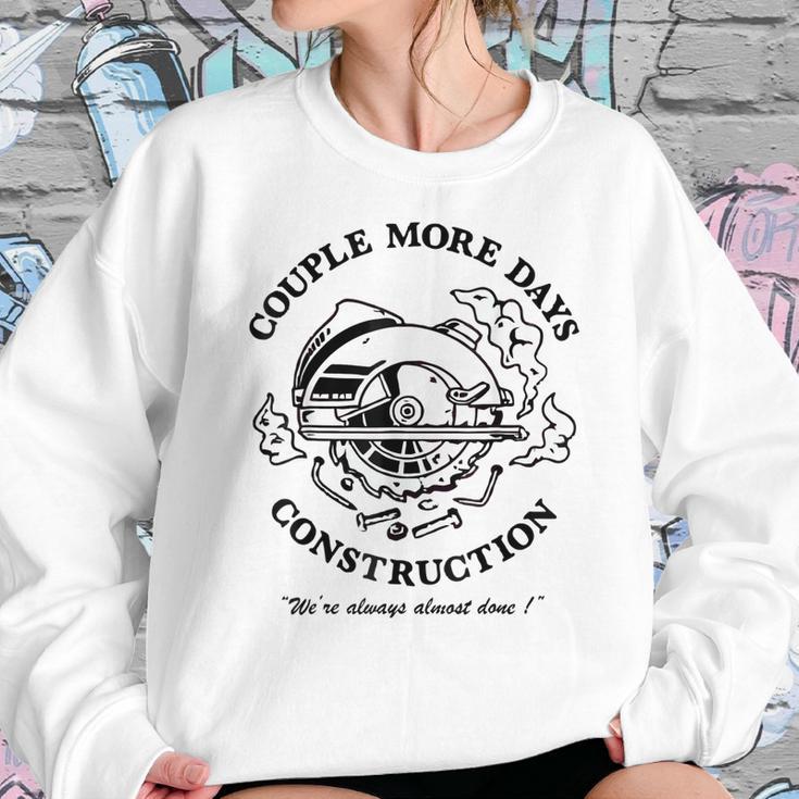 Couple More Days Construction We’Re Always Almost Done V14 Sweatshirt Gifts for Her