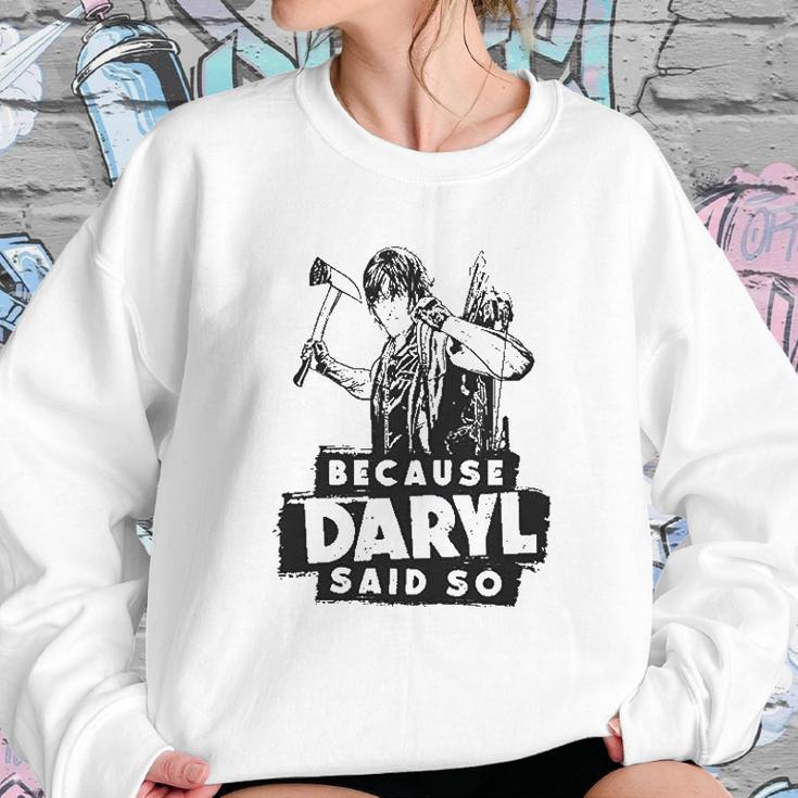 Because Daryl Said So Sweatshirt Gifts for Her