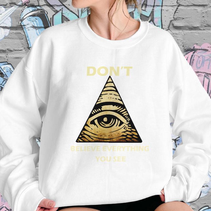 Dont Believe Everything You See Funny Illuminati Sweatshirt Gifts for Her