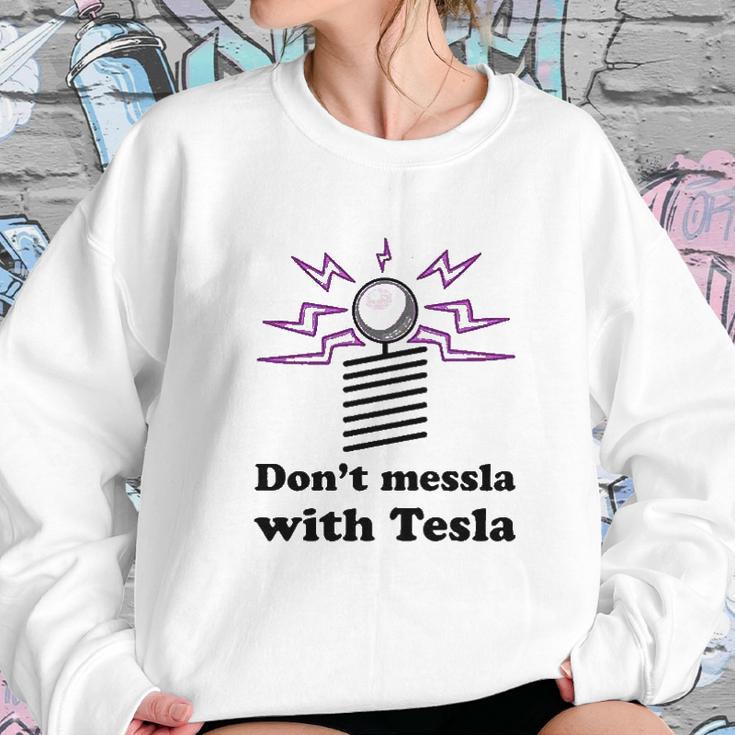 Dont Messla With Tesla Funny Science Sweatshirt Gifts for Her