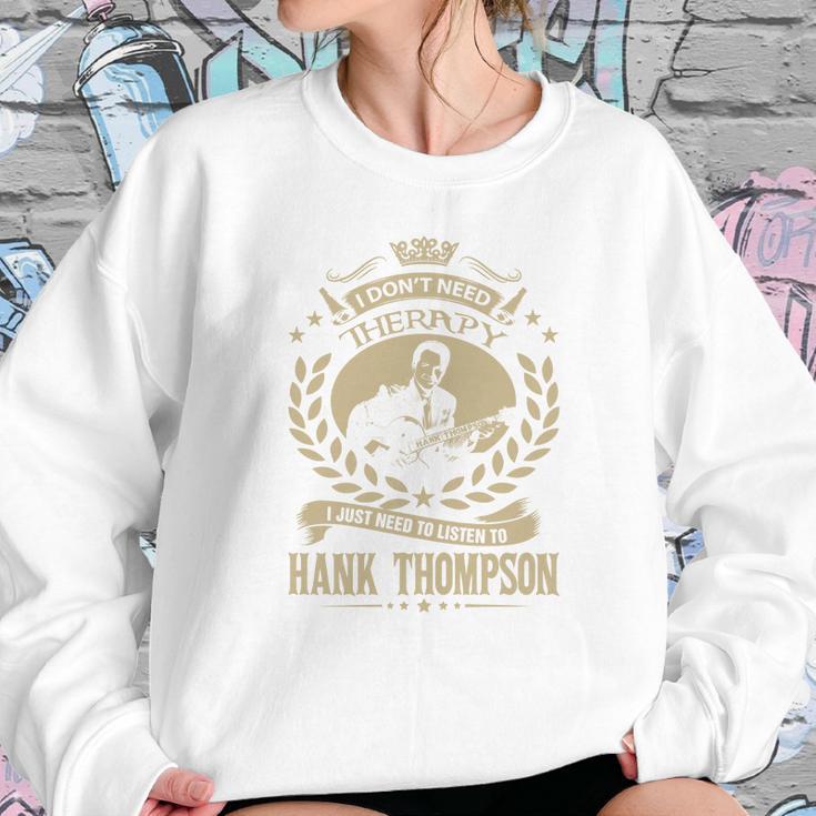 I Dont Need Therapy I Just Need To Listen To Hank Thompson Tshirt Sweatshirt Gifts for Her