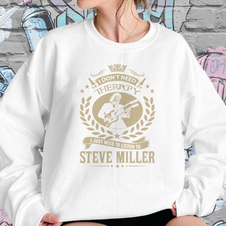 I Dont Need Therapy I Just Need To Listen To Steve Miller Tshirt Sweatshirt Gifts for Her