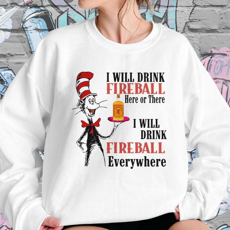 The Dr Seuss I Will Drink Fireball Here Or There I Will Drink Fireball Everywhere Sweatshirt Gifts for Her