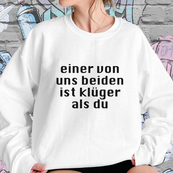 Einer Von Uns Beiden Ist Klüger Als Du Sweatshirt Gifts for Her