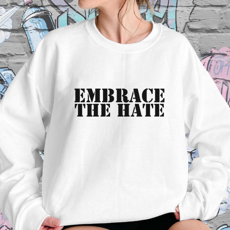 Embrace The Hate Shirt Shirt Sweatshirt Gifts for Her