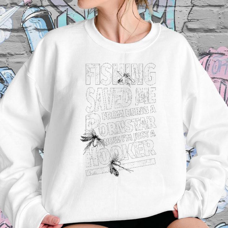 Fishing Save Me From Being A Pornstar Funny Fishing T- Sweatshirt Gifts for Her