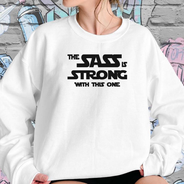 Fitted Funny The Sass Is Strong With This One Sweatshirt Gifts for Her