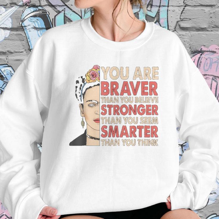 Frida Kahlo You Are Braver Than You Believe Sweatshirt Gifts for Her