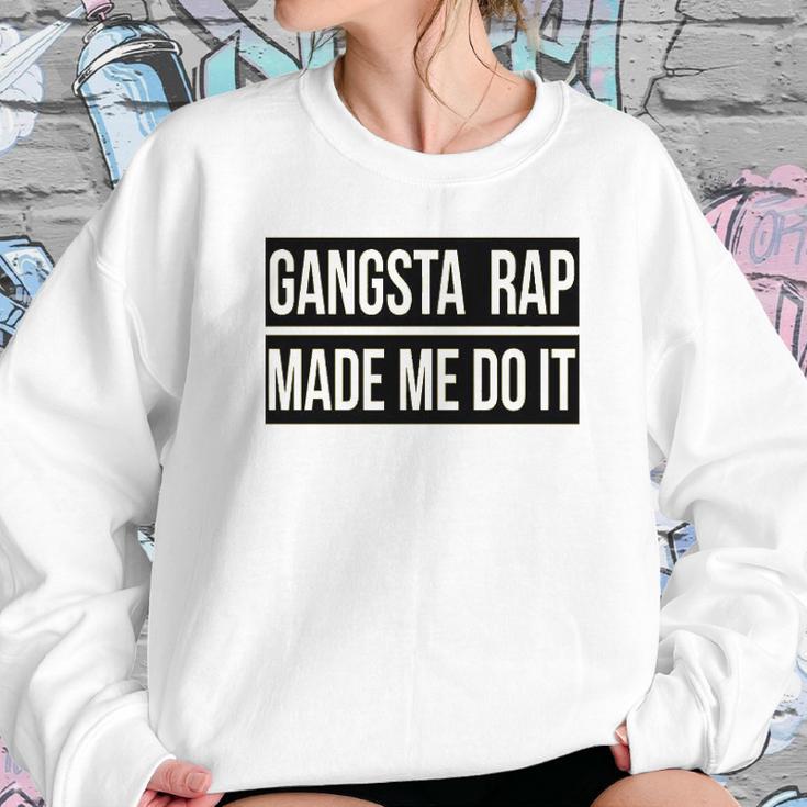 Gangsta Rap Made Me Do It Funny Sweatshirt Gifts for Her