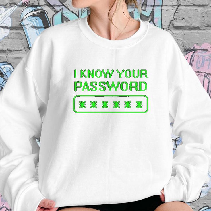 Hacker Gifts Cybersecurity I Know Your Password Sysadmin Sweatshirt Gifts for Her