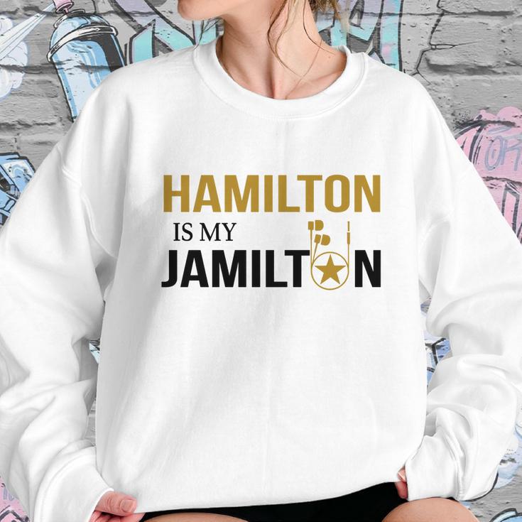 Hamilton Is My Jamilton Sweatshirt Gifts for Her