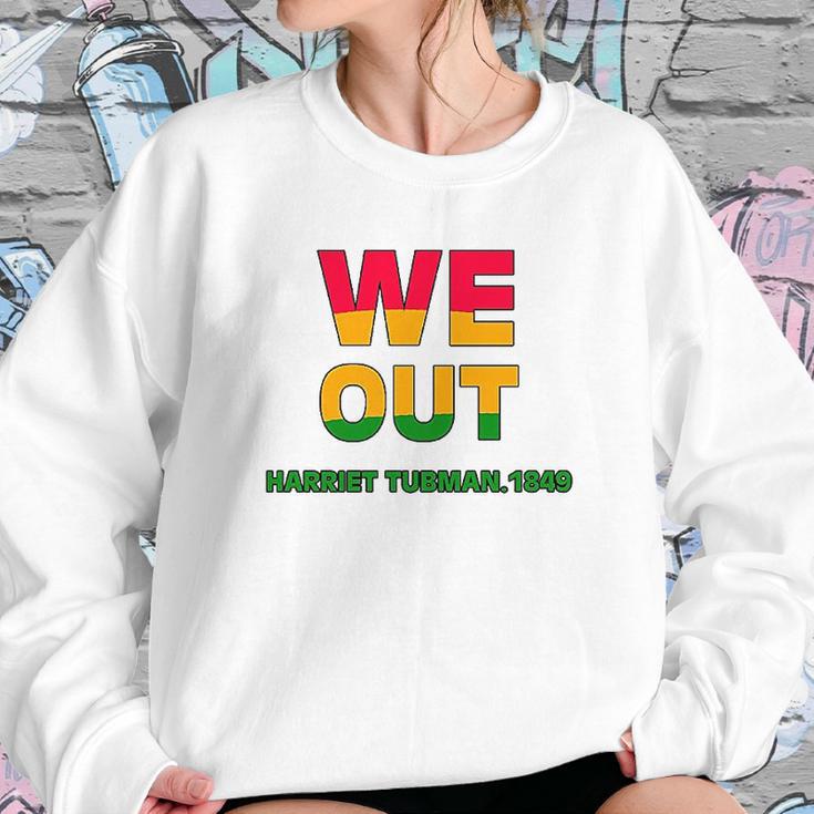 We Are Out By Harriet Tubman Sweatshirt Gifts for Her