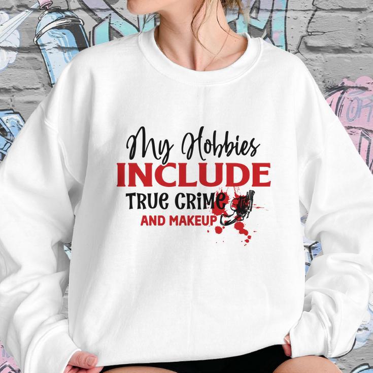 My Hobbies Include True Crime And Makeup Crime Junkie Sweatshirt Gifts for Her