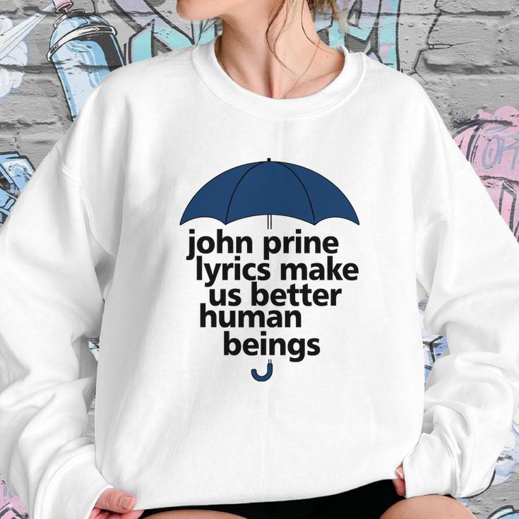 John Prine Lyrics Make Us Better Human Beings Sweatshirt Gifts for Her