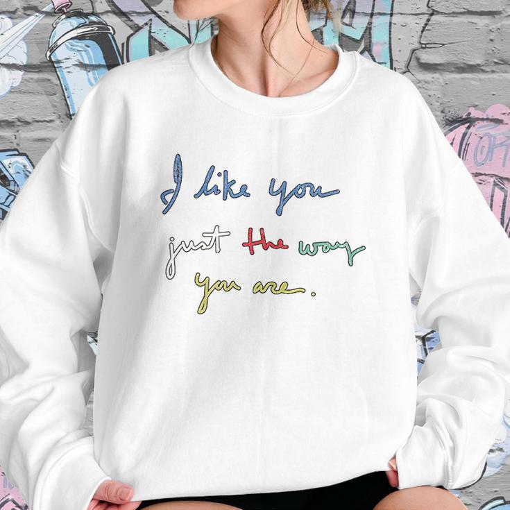 I Like You Just The Way You Are Mr Rogers Sweatshirt Gifts for Her