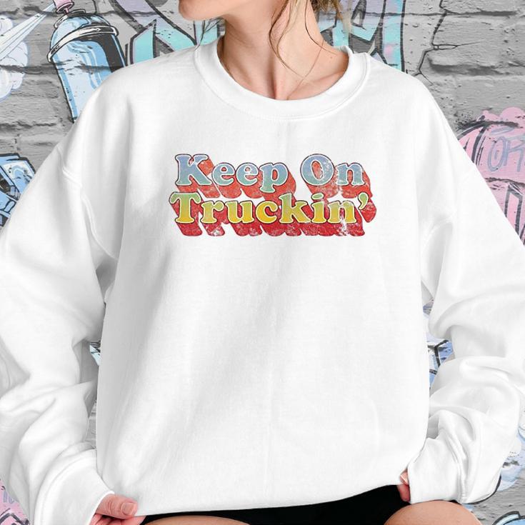 Keep On Truckin Sweatshirt Gifts for Her