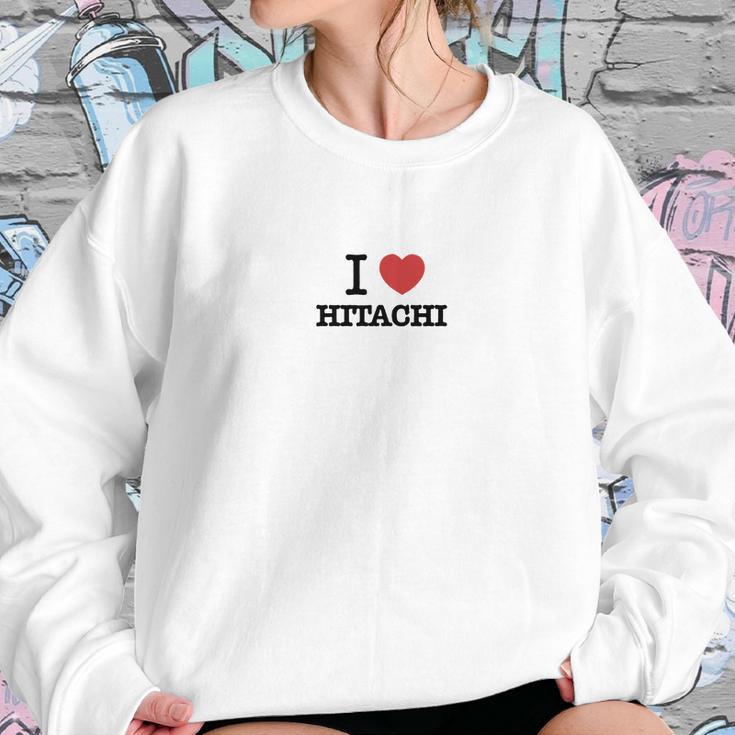 I Love Hitachi Sweatshirt Gifts for Her