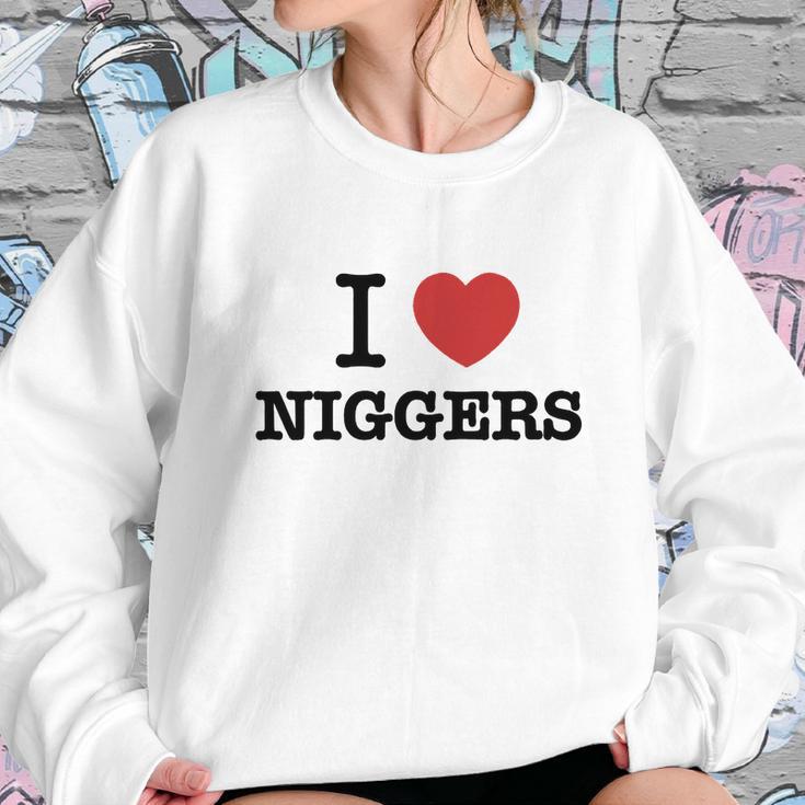 I Love Niggers Sweatshirt Gifts for Her