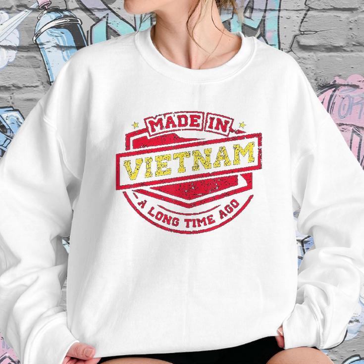 Made In Vietnam A Long Time Ago Sweatshirt Gifts for Her