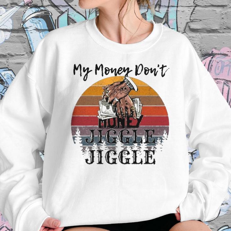 My Money Don’T Jiggle It Folds Tiktok Trending My Money Don’T Jiggle Jiggle Holiday Sweat Sweatshirt Gifts for Her