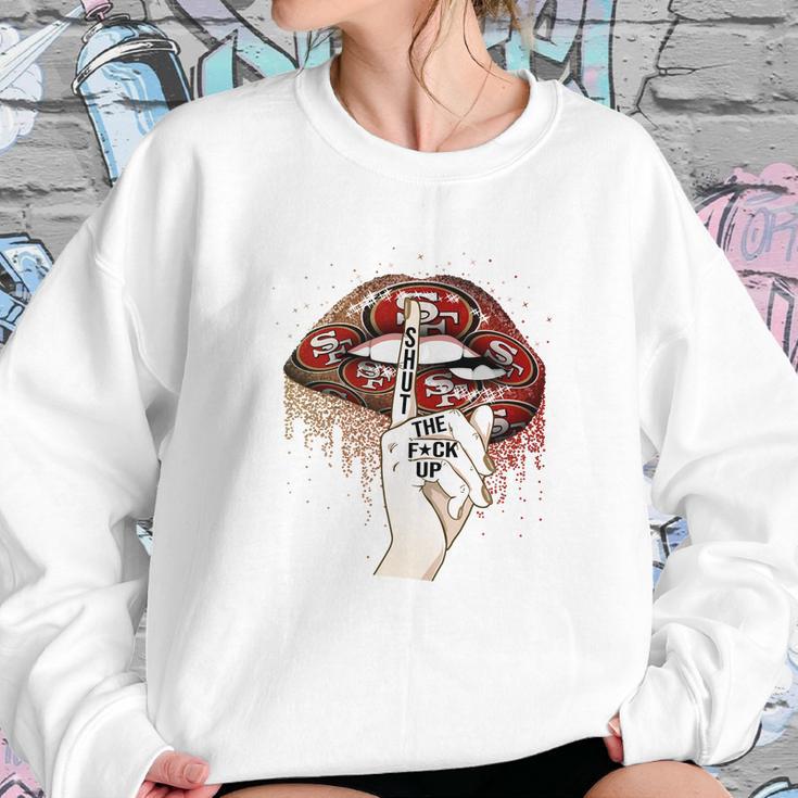 Nfl San Francisco 49Ers Lips Shut The Fuck Up Shirt Sweatshirt Gifts for Her