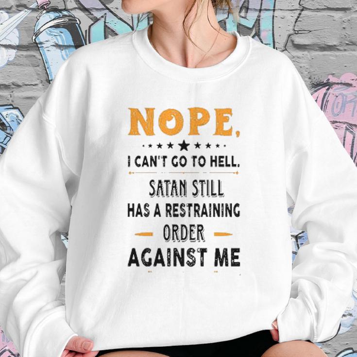 Nope I Can Not Go To Hell Great Enjoyable Gift 2022 Sweatshirt Gifts for Her