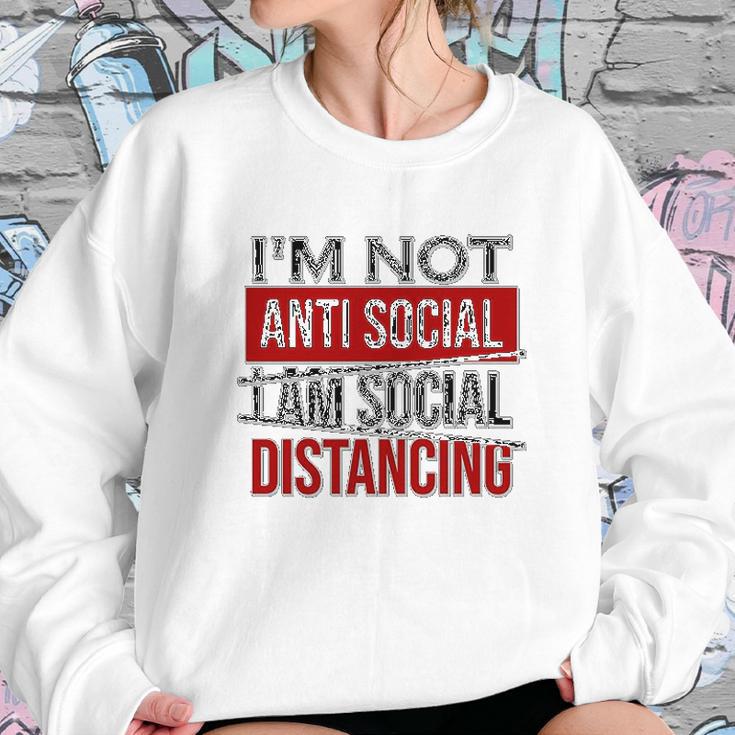 I Am Not Anti Social I Am Social Distancing Sweatshirt Gifts for Her