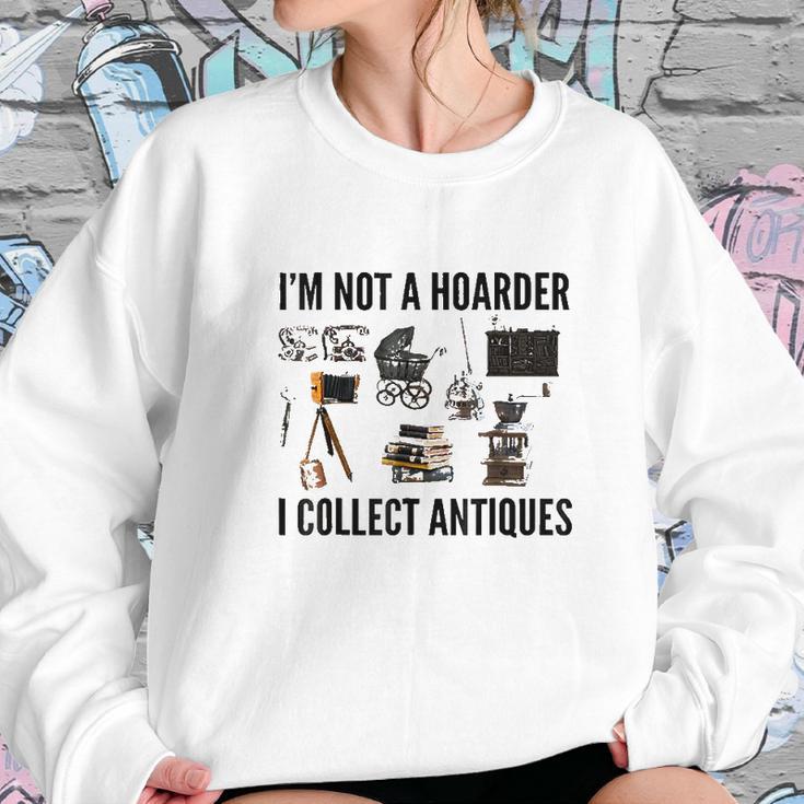 Not A Hoarder Love Antiquing- Junk & Thrift Sweatshirt Gifts for Her