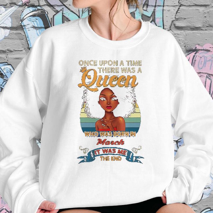 Once Upon A Time There Was A Queen Born In March Sweatshirt Gifts for Her