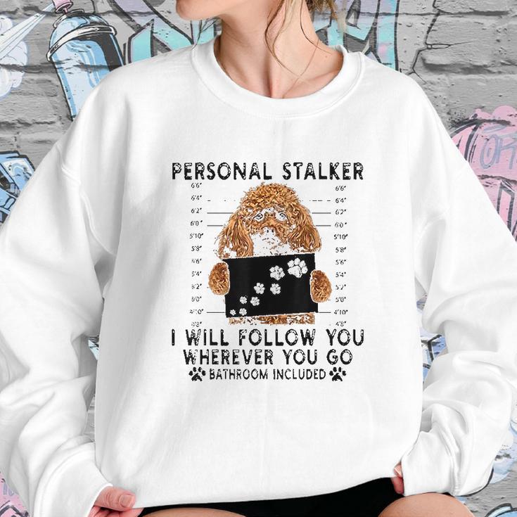 Personal Stalker I Will Follow You Poodle Lover Gift Sweatshirt Gifts for Her