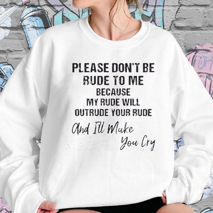 Please Do Not Be Rude To Me Enjoyable Gift 2022 Sweatshirt Gifts for Her