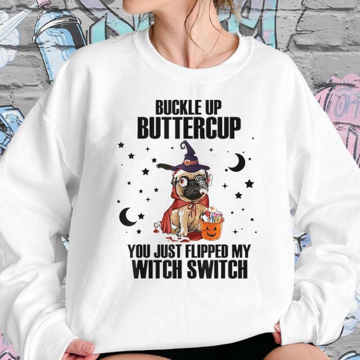 Pug Dog Buckle Up Buttercup You Just Flipped My Witch Switch Sweatshirt Gifts for Her