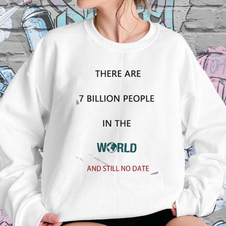 There Are 7 Billion People Good New Gift Sweatshirt Gifts for Her