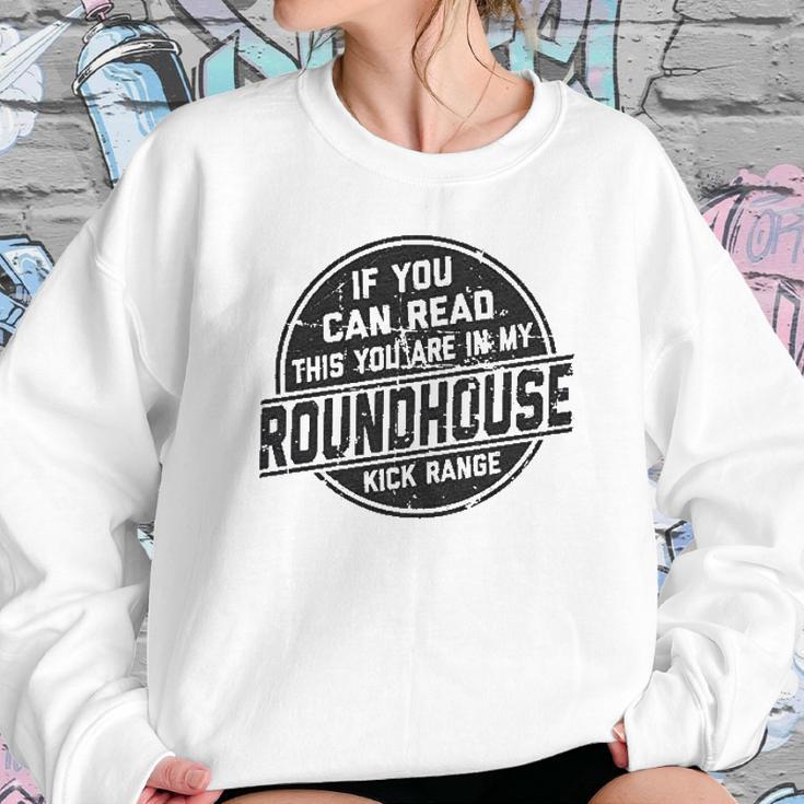 If You Can Read This You Are In My Roundhouse Kick Range Sweatshirt Gifts for Her