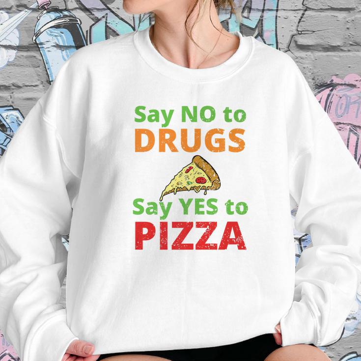 Say No To Drugs And Yes To Pizza Funny Anti Weed And Pot Sweatshirt Gifts for Her