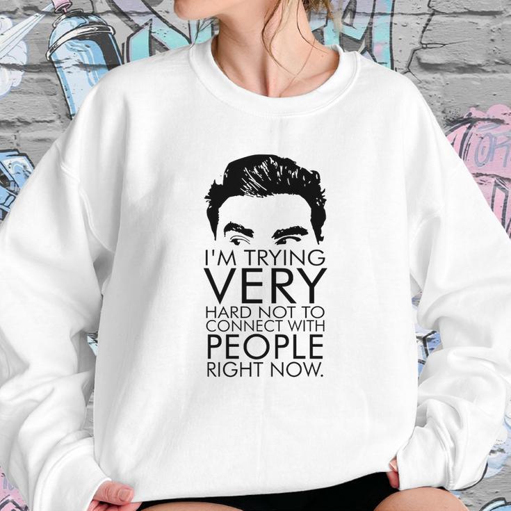 Schitts Creek Im Trying Very Hard Not To Connect With People Right Now Sweatshirt Gifts for Her