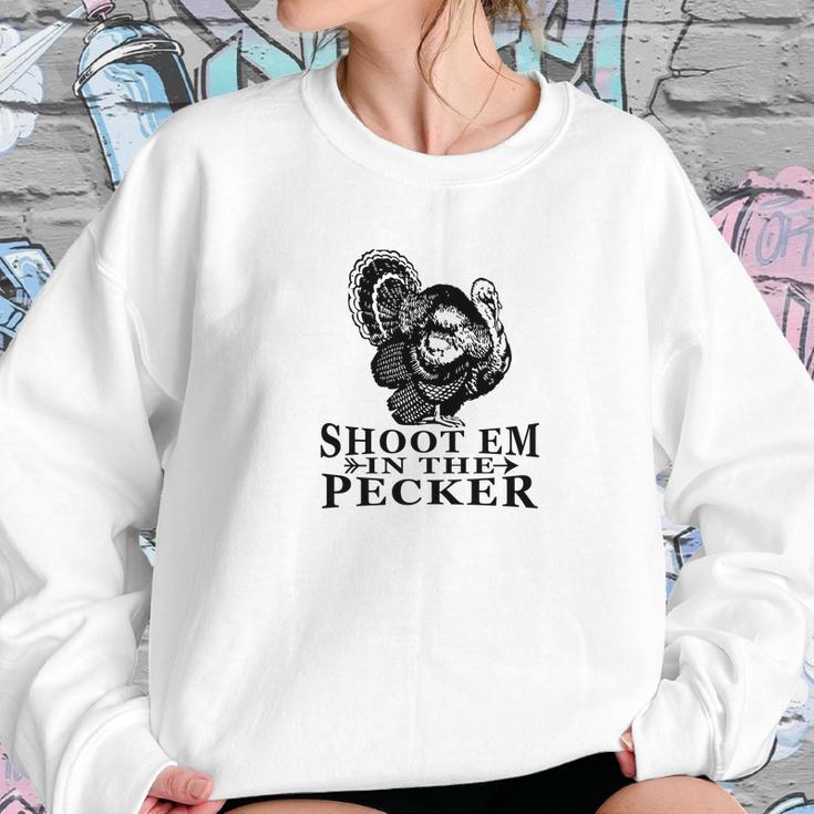 Shoot Em In The Pecker Tee Fun Hunting Turkey Sweatshirt Gifts for Her