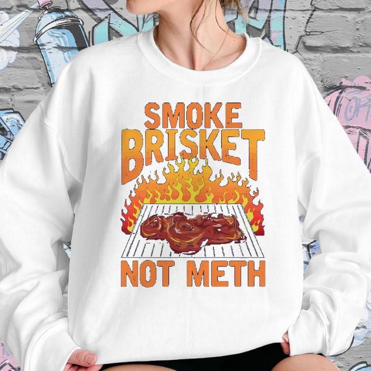 Smoke Brisket Not Meth Grilling Bbq Funny Gift Sweatshirt Gifts for Her