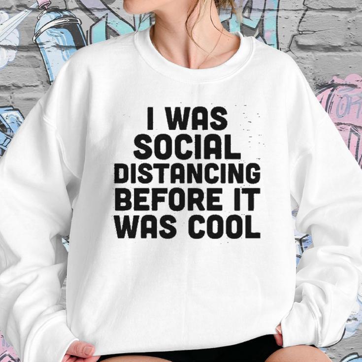 I Was Social Distancing Before It Was Cool Funny Sweatshirt Gifts for Her