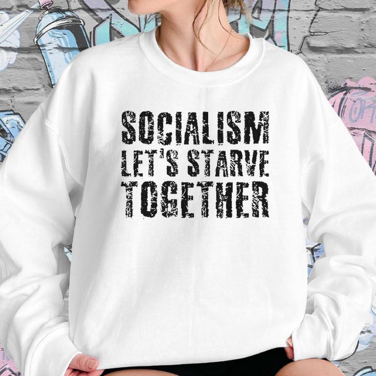 Socialism Lets Starve Together Sweatshirt Gifts for Her