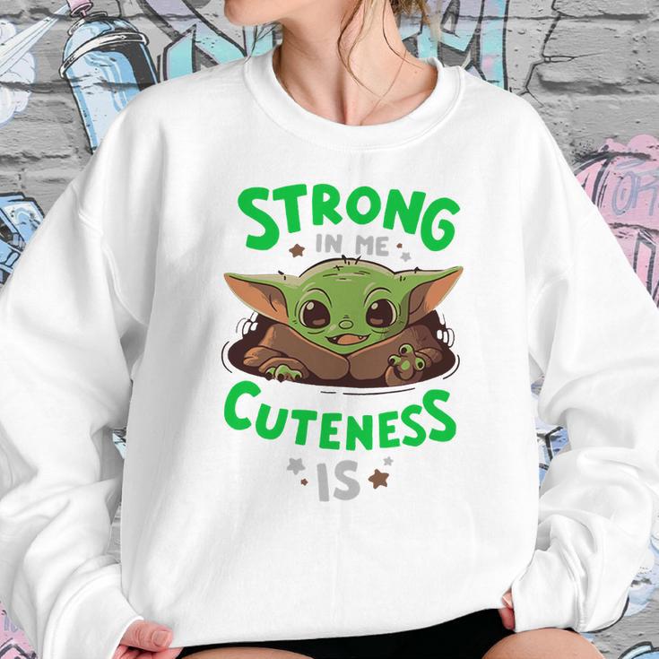 Strong In Me Cuteness Is Baby Yoda Shirt Sweatshirt Gifts for Her